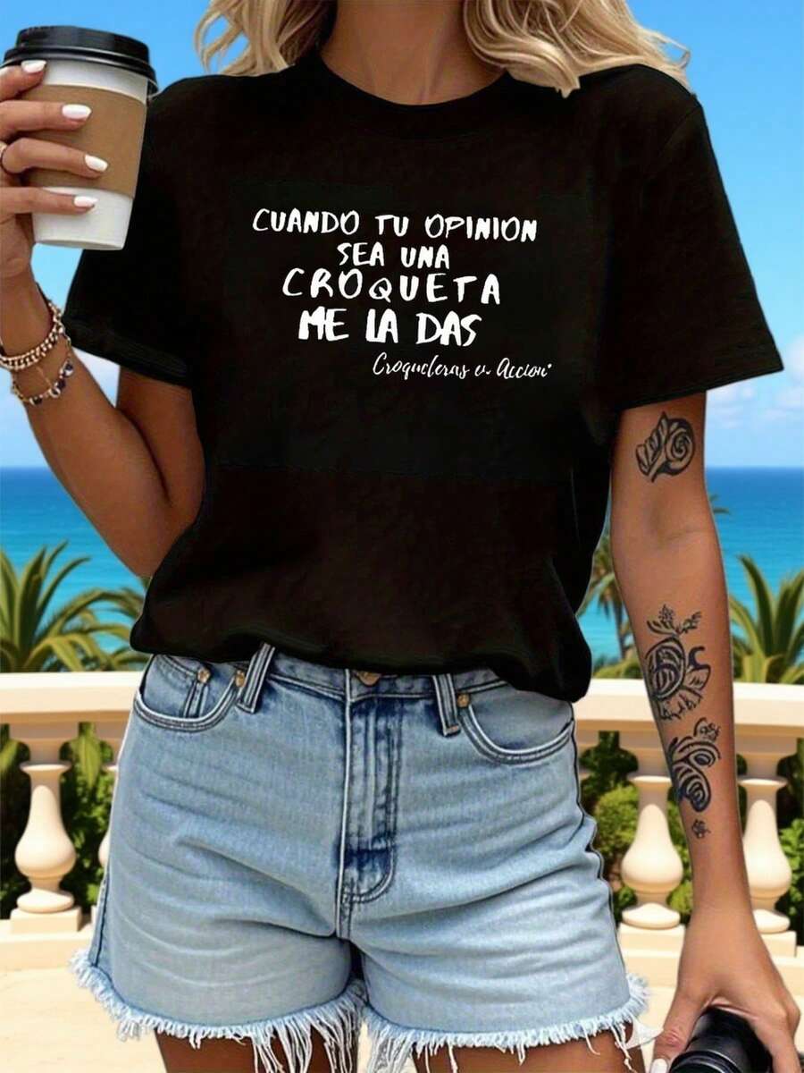 CUANDO TU OPINION SEA UNA CROQUETA ME LA DAS Camiseta con estampado de carta, manga corta cuello de tripulación Top casual para verano y primavera, ropa de mujer