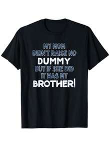 Mom Didn't Raise a Fool But if She Did it Would Be Brother T-Shirt - nero - Visualizzare 1