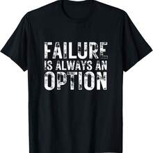 Failure Is Always An Option Funny Unhinged Word Play Meme T-Shirt - Black - View 1