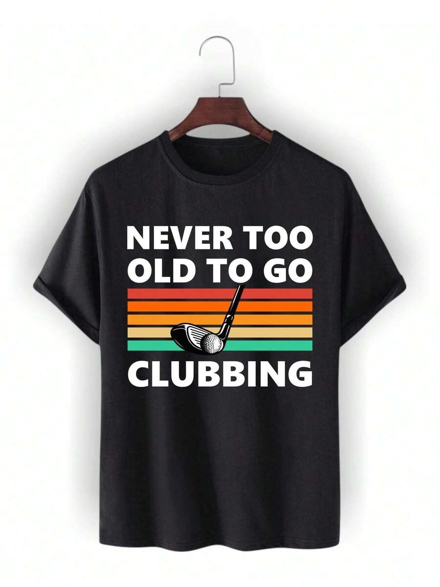 You're Never Too Old To Party. Golf Club Design T-Shirt, Perfect Gift For Dad, Father's Day, Or Any Occasion For Dad Or Grandpa. Unisex T-Shirt Made Of 220g Pure Cotton. Ideal Weight For All Seasons, Suitable For Men And Women. Durable, High-Quality Fabric That's Soft To The Touch And Long-Lasting. Breathable Top. Perfect For Spring And Summer, Holidays, Mother's Day, And Independence Day. - 黑色 - 查看 1