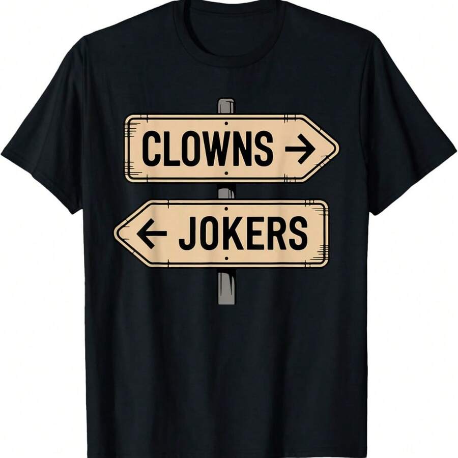 Clowns And Jokers Funny Sarcastic Direction Quote T-Shirt - Negro - Ver 1