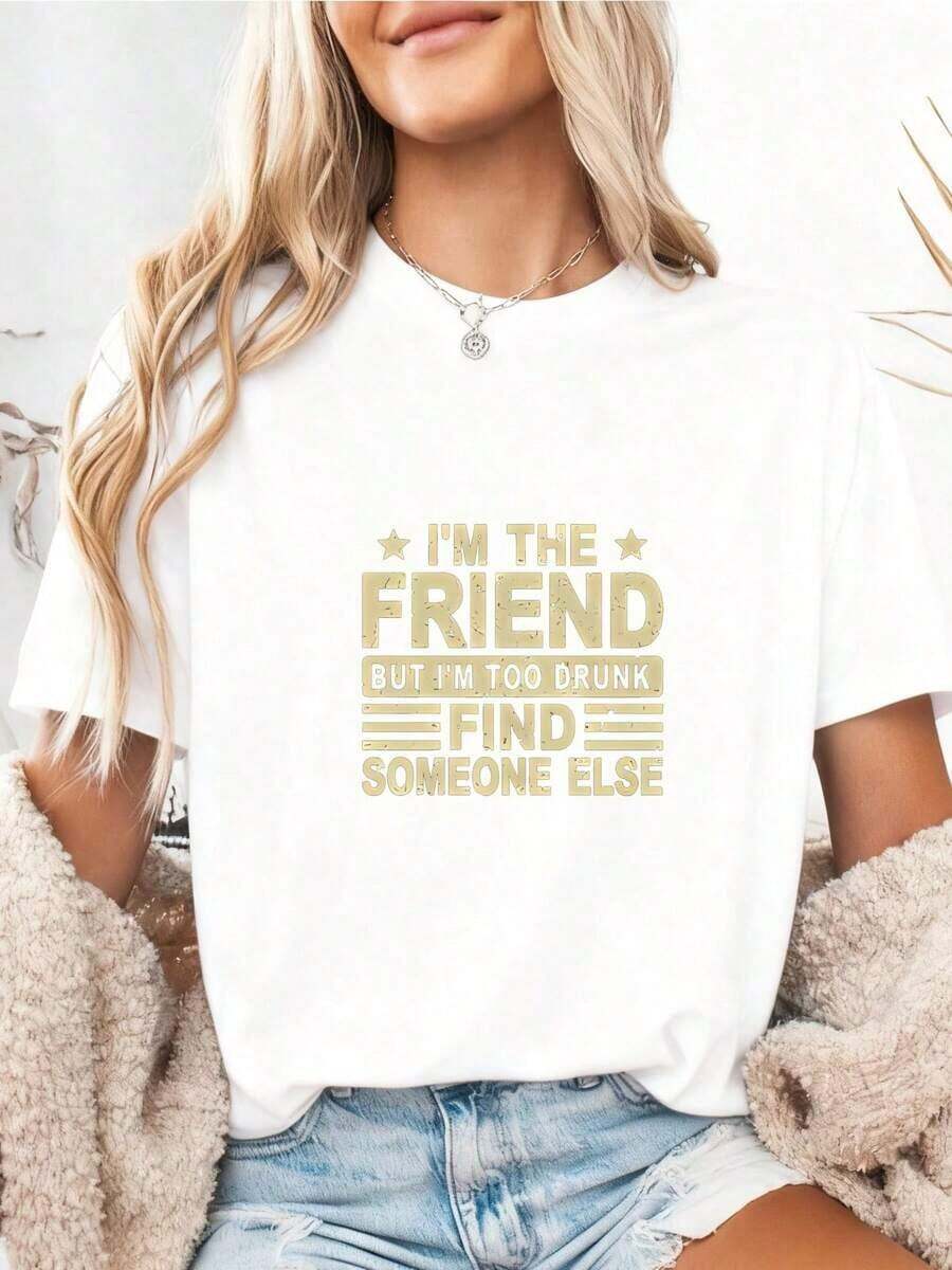Camiseta de manga corta con la frase divertida 'Soy el amigo, pero estoy demasiado borracha para buscar a alguien más', 100% algodón. - Blanco 4 - Ver 1
