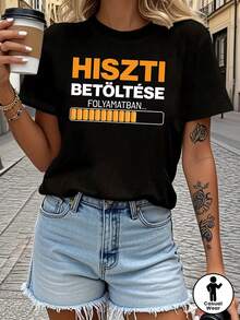 Stylish Women's Everyday T-Shirt With The Phrase "HISZTI BETÖLTÉSE FOLYAMATBAN..." "Loading In Progress" Print, Casual Short-Sleeved Round Neck T-Shirt For Spring/Summer, Casual Daily Wear, Holiday Gift, Chic And Fashionable T-Shirt. - 黑色 - 查看 2
