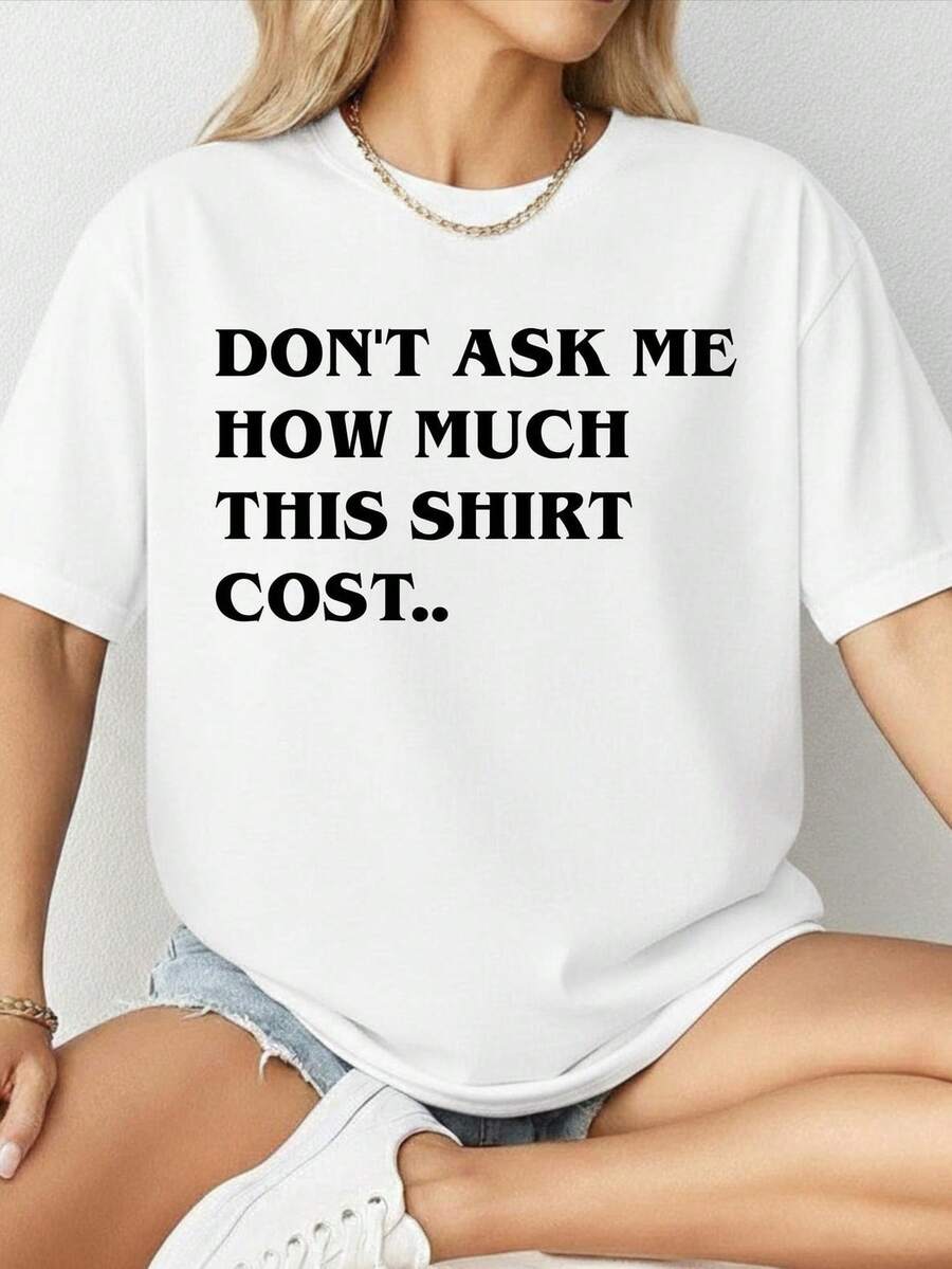 No me preguntes cuánto cuesta esta camiseta. Camiseta divertida de alta calidad. Camiseta unisex de algodón puro de 220 g. Peso ideal para todas las estaciones, apta para hombres y mujeres. Tejido duradero de alta calidad, suave al tacto y de larga duración. Parte superior transpirable. Adecuada para la primavera y el verano de las mujeres, vacaciones, Día de la Madre, Día de la Independencia. - Blanco - Ver 1