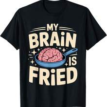 My Brain Is Fried Relatable Meme Burnout - T-Shirt - Black - View 1