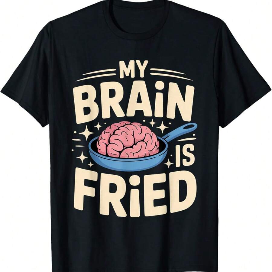 My Brain Is Fried Relatable Meme Burnout - T-Shirt - Black - View 1