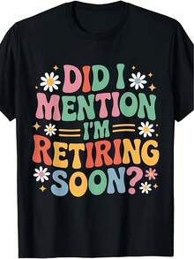 ¿Mencioné que me voy a retirar pronto? Camiseta retro divertida para la jubilación. Mismo estilo para hombres y mujeres. Camiseta estampada de manga corta para el verano de 2025. Camiseta PureHappy para el Día de la Madre, la mejor camiseta gráfica de regalo para mamá. - Negro - Ver 6
