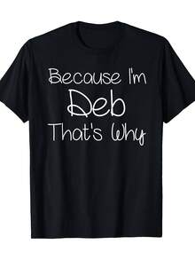 Funny Men's T-Shirt "Because I'm Debbie, Therefore I'm Funny" - Humor With Debbie's Name, Soft And Breathable Black Cotton T-Shirt With White Text, Casual Short Sleeve Crew Neck T-Shirt, Ideal Birthday Gift, Plus Size. - 黑色 - 查看 1