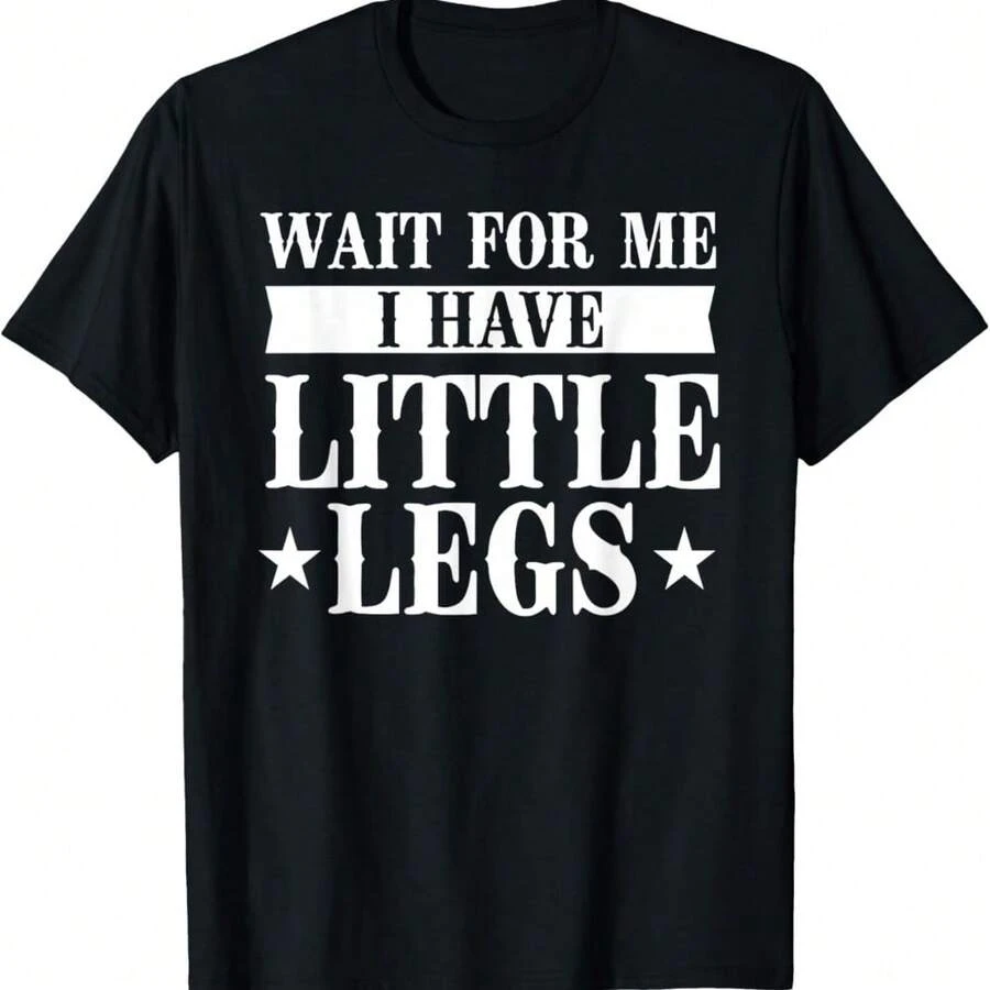 Funny Short Legs Meme Wait For Me I Have Little Legs T-Shirt - Black - View 1