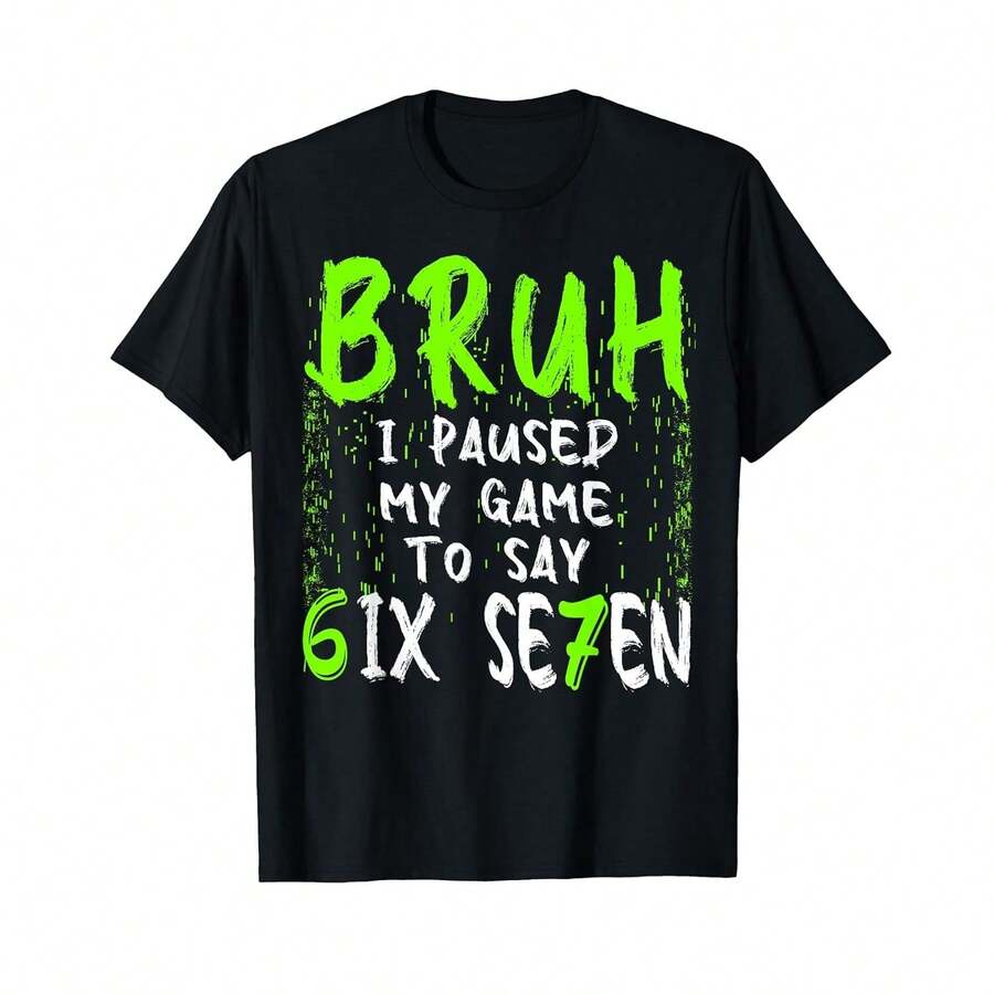 Camiseta unisex de manga corta, Bruh I Paused My Game to Say Six Seven Funny 67 Gamer T-Shirt, camisetas para hombre, spiderman, , camisetas para mujer, romwe men, boho chic, regalos para maestros, camiseta para mujer, ropa curvy para hombre, y2k - Negro - Ver 1