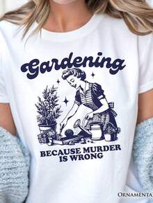 "Gardening Because  Is Wrong" T-Shirt, A Fun Vintage Tee. Unisex 220g Pure Cotton T-Shirt. Ideal Weight For All Seasons, Suitable For Men And Women. Durable, High-Quality Fabric, Soft To The Touch And Long-Lasting. Breathable Top. Suitable For Spring And Summer, Holidays, Mother's Day, And Independence Day. - 白色 - 查看 1