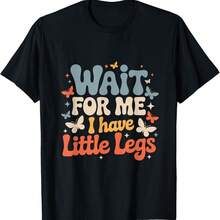 Funny Short Legs Jokes Memes Wait For Me I Have Little Legs T-Shirt - 黑色 - 查看 1