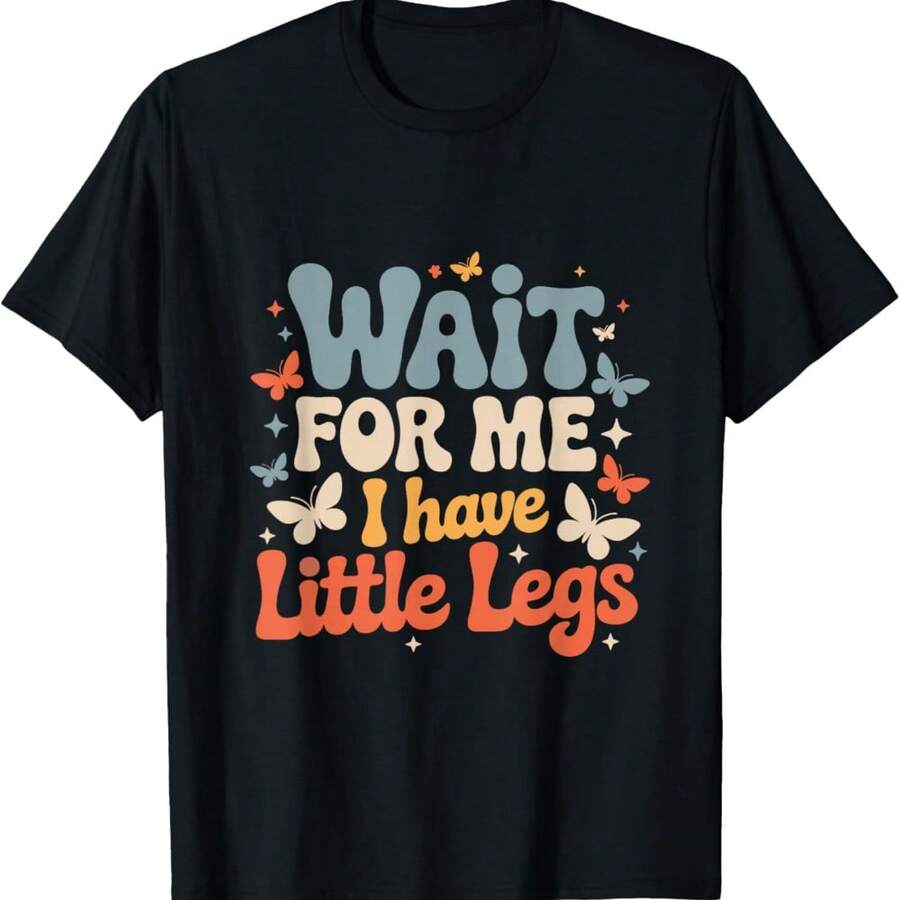 Funny Short Legs Jokes Memes Wait For Me I Have Little Legs T-Shirt - 黑色 - 查看 1