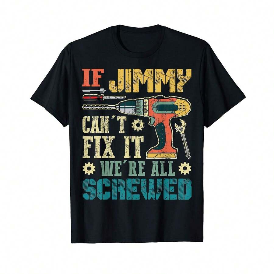 Unisex Short-Sleeved T-Shirt, Funny T-Shirt For Parents With The Phrase "If Jimmy Can't Fix It, We're All Screwed", Men's T-Shirts, , Women's T-Shirts, Romwe For Men, Boho Chic, Gifts For Teachers, Women's T-Shirts, Curvy Men's Clothing, Y2k. - 黑色 - 查看 1