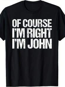 T-Shirt With The Funny Slogan "Of Course I'm Right, I'm John" | 100% Cotton | Casual Printed Crew Neck T-Shirt | Humorous Black Unisex Top | Gift For Men And Women | Streetwear Inspired | Classic Crew Neck Design With A Relaxed, True-To-Size Fit (UK Sizes), Pair It With Jeans, Shorts Or Sweatpants For A Casual Streetwear-Inspired Look, Perfect For Everyday Wear. - 黑色 - 查看 6