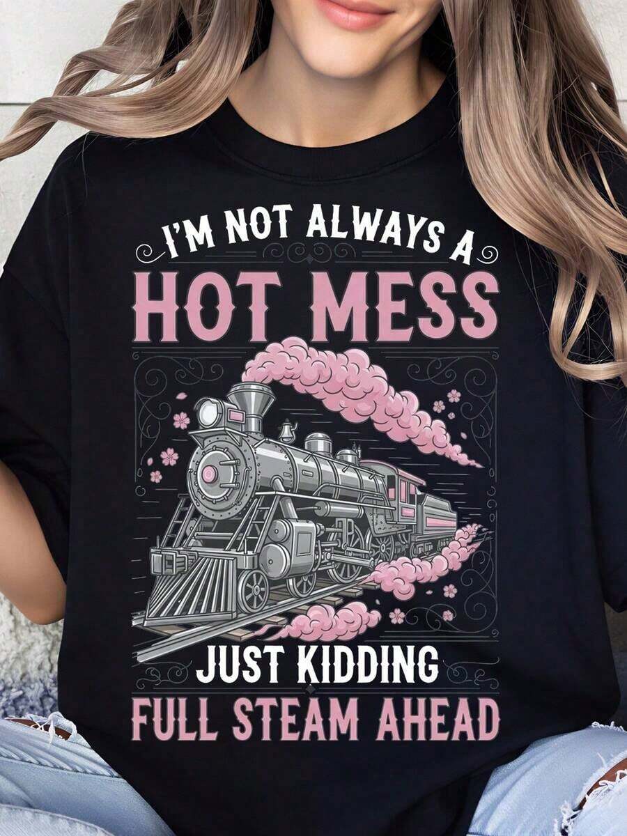 I'm Not Always A Mess, Just Kidding. Women's "Full Speed Ahead" Train T-Shirt, Funny Graphic Tee, Casual Top, Gift For Train Lovers. - 黑色 - 查看 1