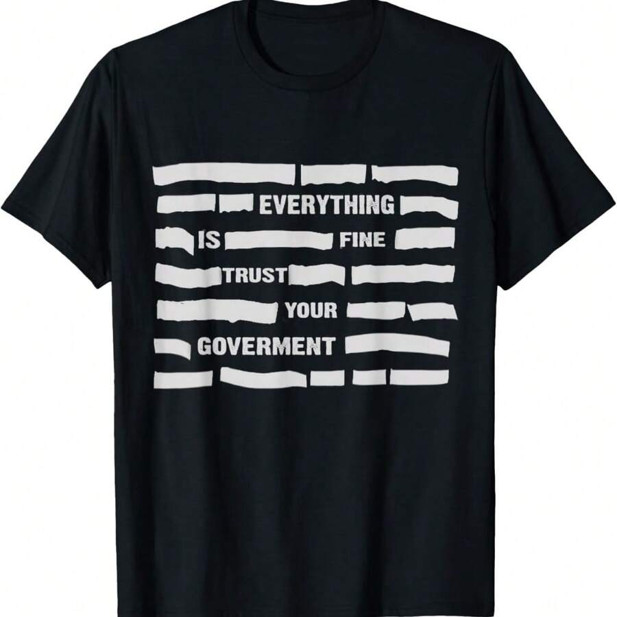 Everything Is Fine Trust Your Government Funny T-Shirt - Black - View 1