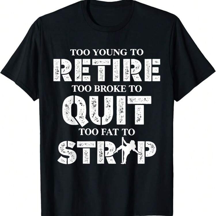 Too Young To Retire Too Broke To Quit Funny Unhinged Meme T-Shirt - Black - View 1