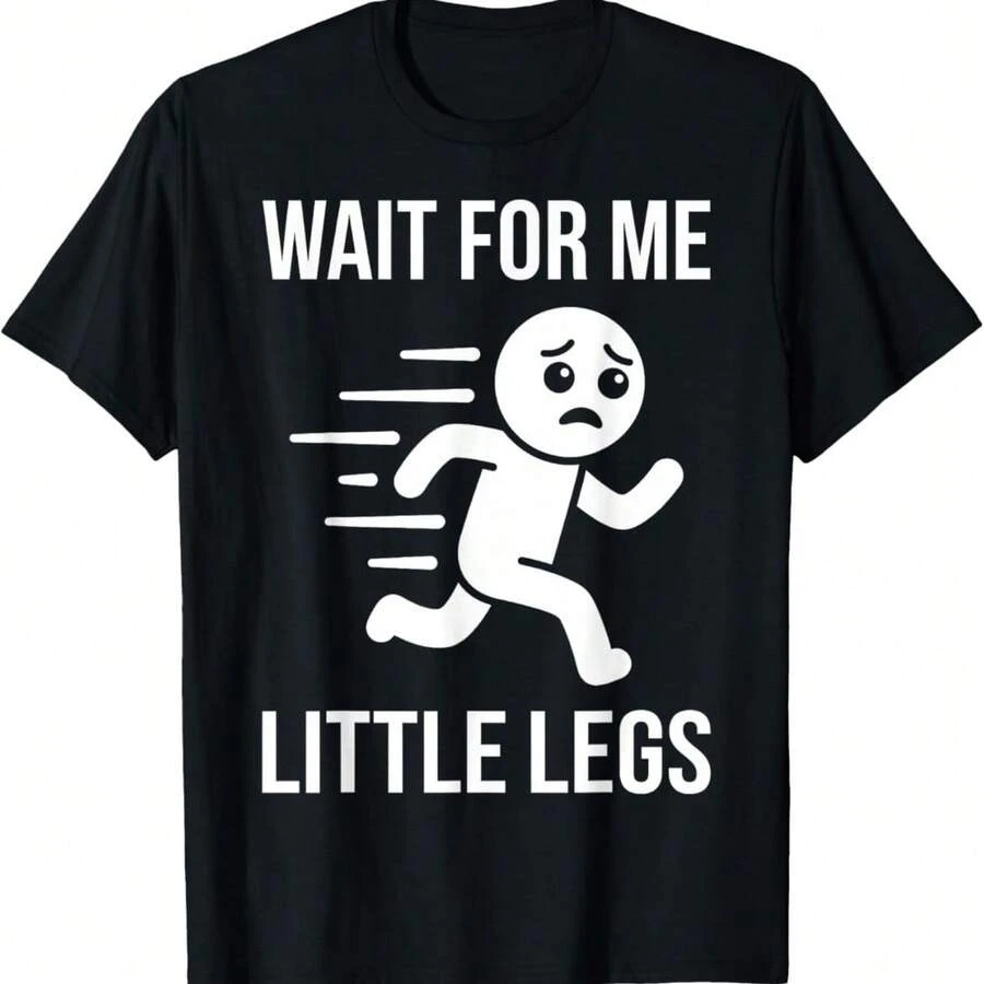 Funny Short Legs Jokes Memes Wait For Me, I Have Little Legs T-Shirt - Black - View 1