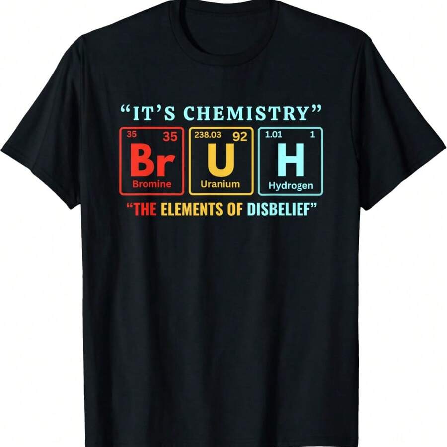 It's Chemistry Bruh Periodic Table Of Elements Science Joke T-Shirt - Black - View 1
