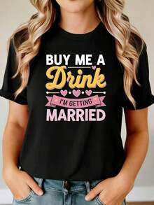 Women's 100% Cotton T-Shirt, New 2026 Model, Breathable And Casual, With A Printed Design: "Please Buy Me A Drink, I'm Getting Married." This Black Short-Sleeved, Round-Neck T-Shirt Is Machine Washable And Suitable For Bachelorette Parties, Holiday Celebrations, And Wedding Guest Outfits. Its Fun Design And Soft Material Make It A Perfect Choice For Wedding Guests And A Romantic Valentine's Day Gift. Suitable For Spring, Summer, And Autumn. - 黑色 - 查看 7