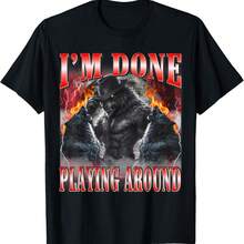 I'm Done Playing Around Alpha Male Wolf Sigma Bootleg T-Shirt - Black - View 1
