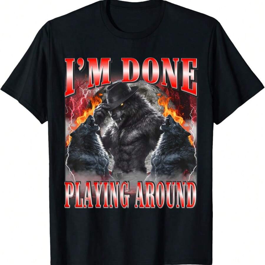 I'm Done Playing Around Alpha Male Wolf Sigma Bootleg T-Shirt - Black - View 1