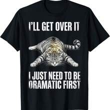 Dramatic Cat I'll Get Over It Funny Sarcastic Humor T-Shirt - Black - View 1