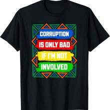 Corruption Is Only Bad I'm Not Involved Ironic African Meme T-Shirt - Black - View 1