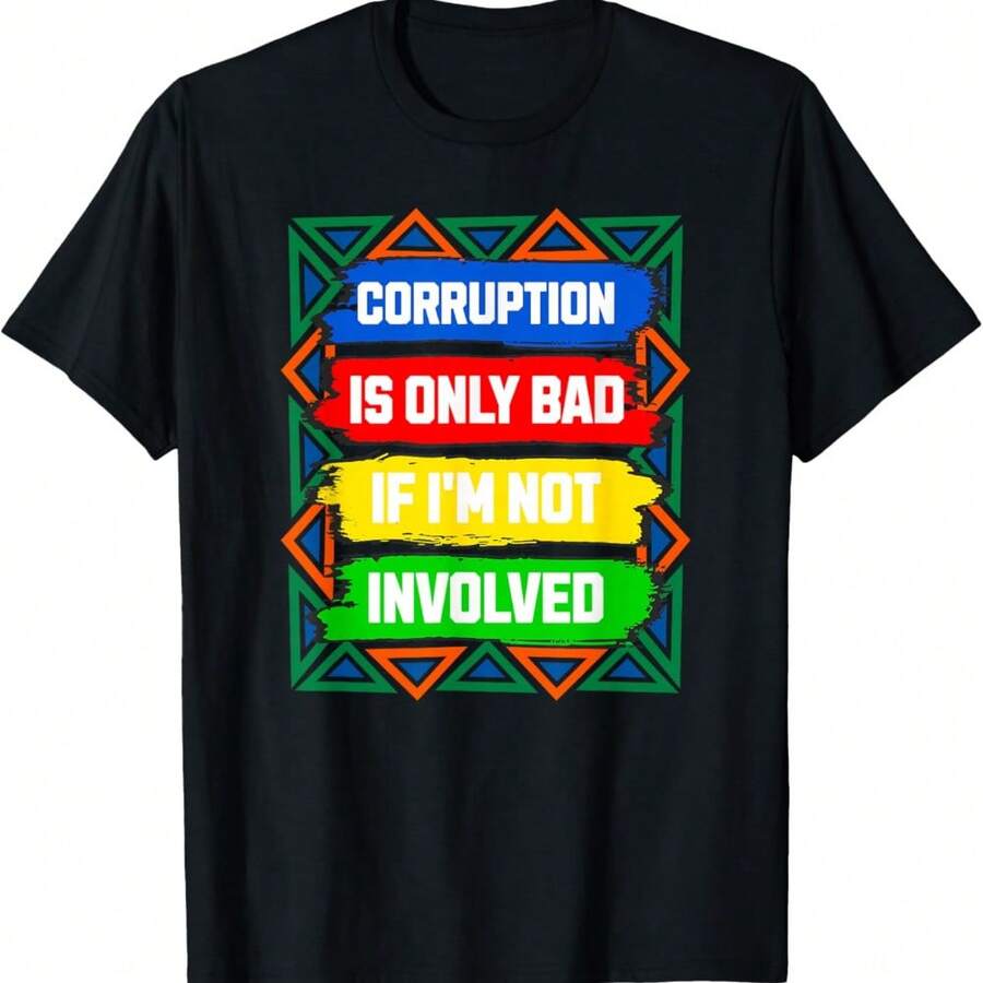 Corruption Is Only Bad I'm Not Involved Ironic African Meme T-Shirt - Black - View 1