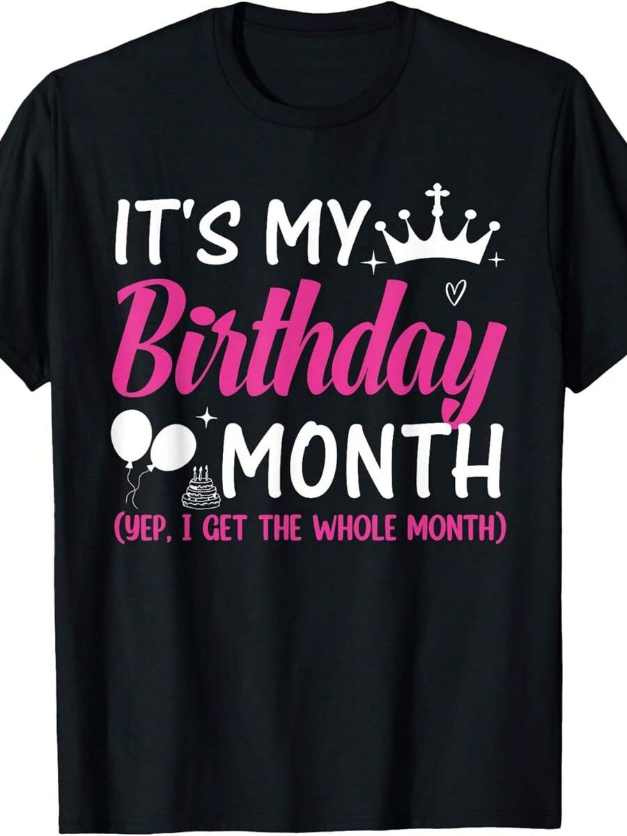1 Piece Short-Sleeved T-Shirt, Unisex, Summer Print, 100% Cotton, 220g/180g. Text: Happy Birthday. This Is My Birthday Month. That's Right, The Whole Month Is Mine. - 黑色 - 查看 1