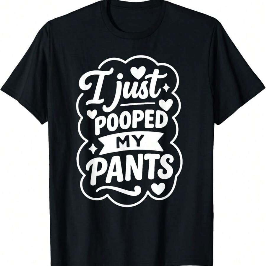 Poop I Just Pooped My Pants Today Funny Toilet Humor Quote T-Shirt - Black - View 1