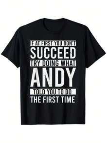 Camiseta divertida con cita de Andy - Si al principio no tienes éxito, intenta hacer lo que Andy te dijo que hicieras la primera vez, Negra, Cuello redondo casual, Manga corta, Regalo perfecto para hombres, mujeres, papá, mamá, amigos, Camisetas divertidas - Negro - Ver 1