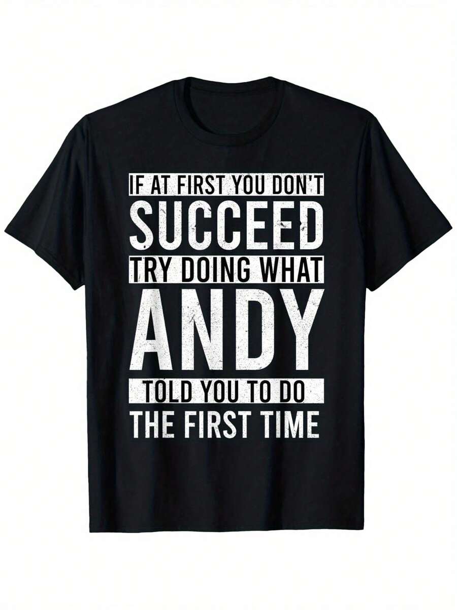 Camiseta divertida con cita de Andy - Si al principio no tienes éxito, intenta hacer lo que Andy te dijo que hicieras la primera vez, Negra, Cuello redondo casual, Manga corta, Regalo perfecto para hombres, mujeres, papá, mamá, amigos, Camisetas divertidas - Negro - Ver 1