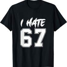 67 - Sixty Seven Number I Hate 67 Meme Six Seven Meme T-Shirt - Black - View 1