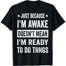 Solo Porque Estoy Despierto Camiseta Divertida - Negro - Ver 1