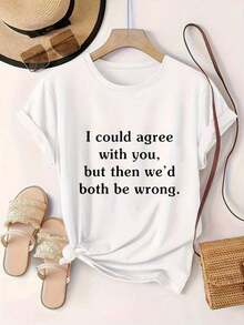 I Could Agree With You, But Then We'd Both Be Wrong. Women's  Printed Casual T-Shirt, Suitable For All Seasons.

Black - 白色 - 查看 2