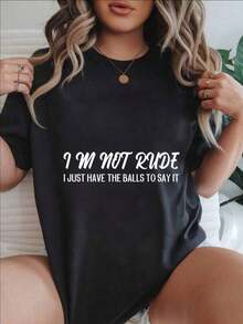 I'm Not Being Rude, I Just Have The Courage To Say It. Fashionable Printed Casual T-Shirt For Women, Suitable For All Seasons.

Black - Black - View 1