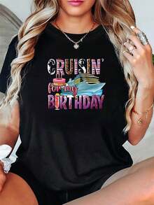 Designed For Modern, Stylish, And Comfortable Women, The "CRUISIN' For My BIRTHDAY" Printed Short-Sleeve Crew Neck T-Shirt Is Ideal For Shopping Trips, Birthday Gifts, Or Get-Togethers With Friends. Made From Premium Soft And Breathable Fabric, It's Designed For All-Day Comfort And Is Perfect For Casual Outings. - 黑色 - 查看 1