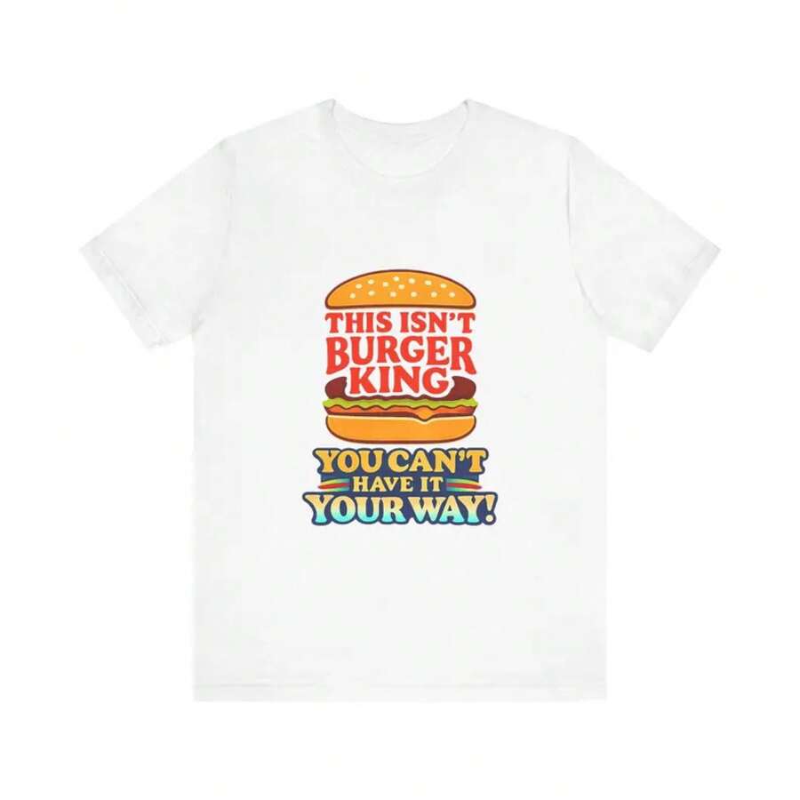 Esta no es una camiseta de Burger King, es una camiseta con un dicho divertido: "No puedes tenerlo a tu manera". Camiseta gráfica unisex, camiseta con una declaración de humor. - Blanco - Ver 1