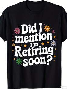 Cool And Casual Summer T-Shirt With Funny Retirement Print - "Did I Mention I'm Retiring Soon?" Unisex Crew Neck T-Shirt, Soft And Heavyweight, Colorful Star And Confetti Print, For Retirement Parties, Casual Fit - Funny Retirement Gift For Men And Women (With Text) - All-SFashion - 黑色 - 查看 7
