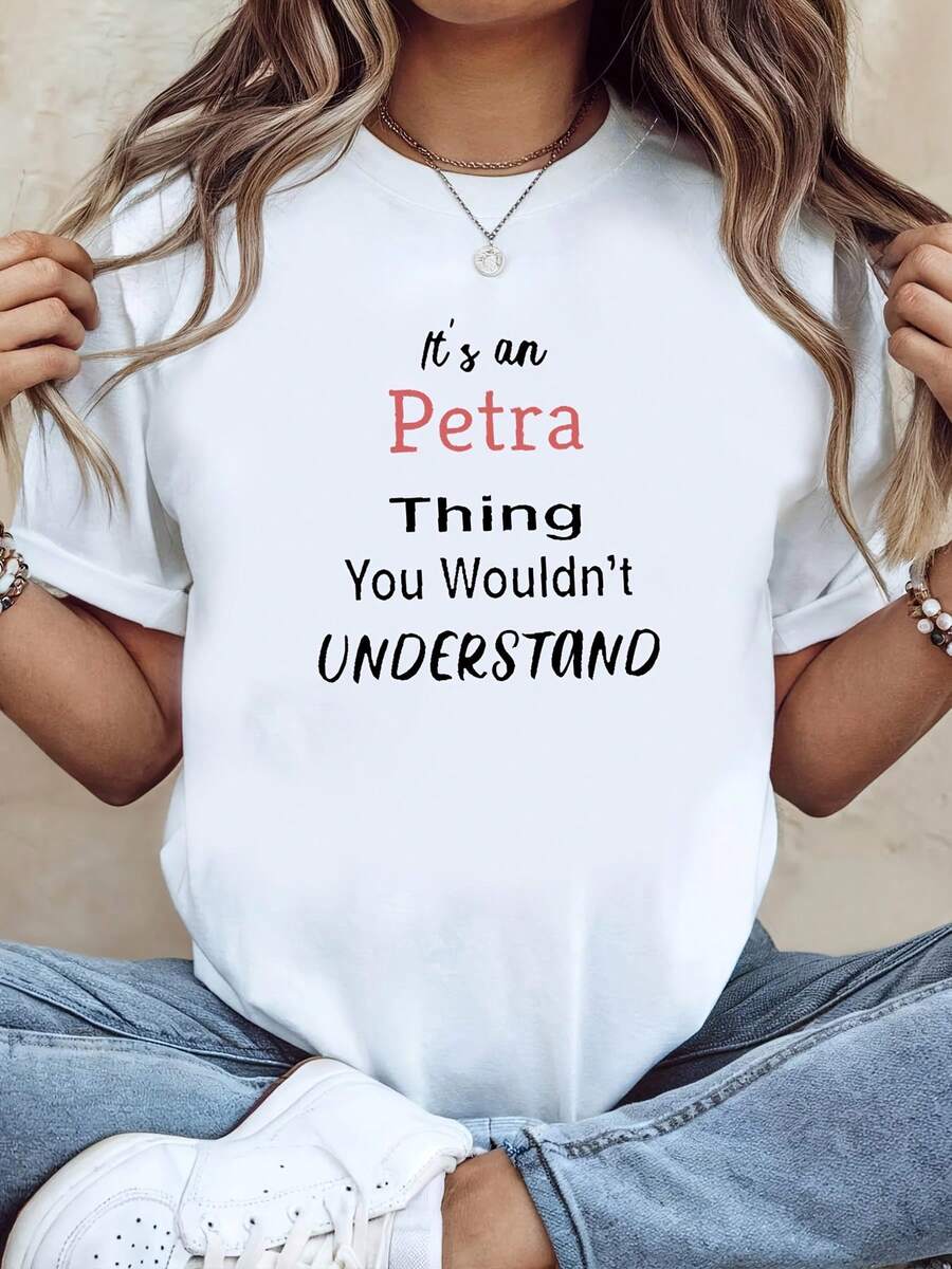 Modern Minimalist T-Shirt With "It's An Petra Thing You Wouldn't Understand" Letter Print, White Short-Sleeved Printed T-Shirt - Suitable For Spring, Summer And Autumn, Casual Style, Fashionable Design, Versatile For Everyday Wear, Modern And Casual For Daily Life. - 白色 - 查看 1