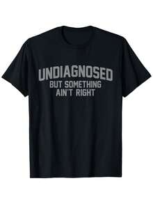 Funny 'Undiagnosed But Something Ain't Right' Humor T-Shirt, Casual Crew Neck Short Sleeve Tee, Breathable Cotton Fabric, Slight Stretch, Summer Fashion Top, Regular Fit, Summer  T-Shirt - 彩色 - 查看 2