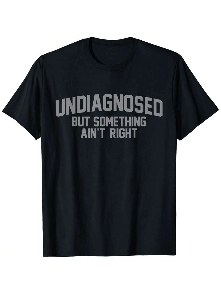 Funny 'Undiagnosed But Something Ain't Right' Humor T-Shirt, Casual Crew Neck Short Sleeve Tee, Breathable Cotton Fabric, Slight Stretch, Summer Fashion Top, Regular Fit, Summer T-Shirt - 彩色 - 查看 1