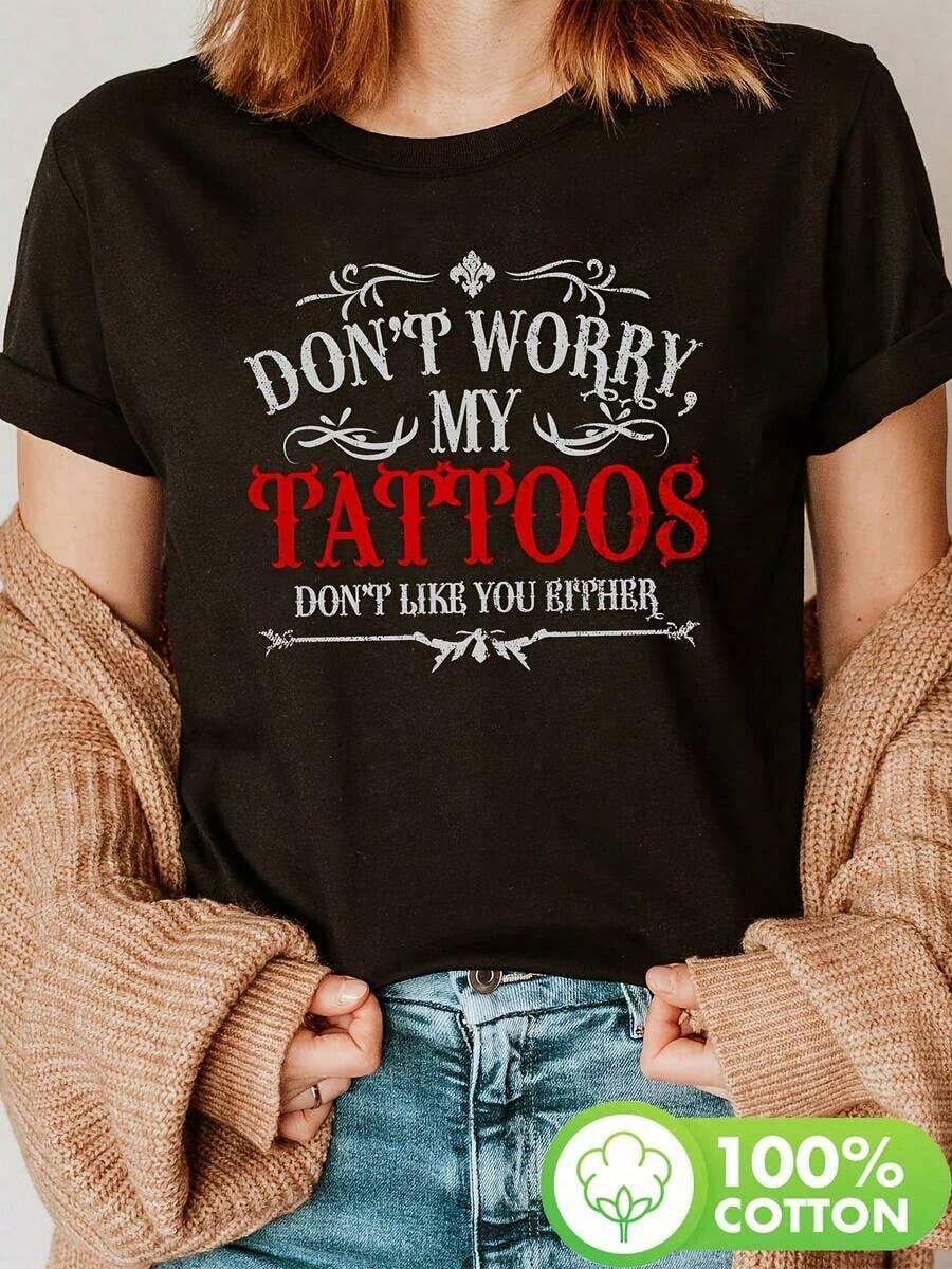 Camiseta de Mujer con la Frase "No te preocupes, a mis tatuajes tampoco te gustas", Cuello Redondo Casual, Manga Corta, Tejido de Punto con Ligera Elasticidad, Largo Regular, Uso en Todas las Temporadas. - Negro - Ver 1
