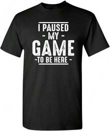 Pausé mi juego para estar aquí Camiseta sarcástica para gamers |   Camisetas Divertidas con Gráficos para Hombre |   Camisetas Gráficas de Estilo Casual para Hombres - Negro - Ver 1