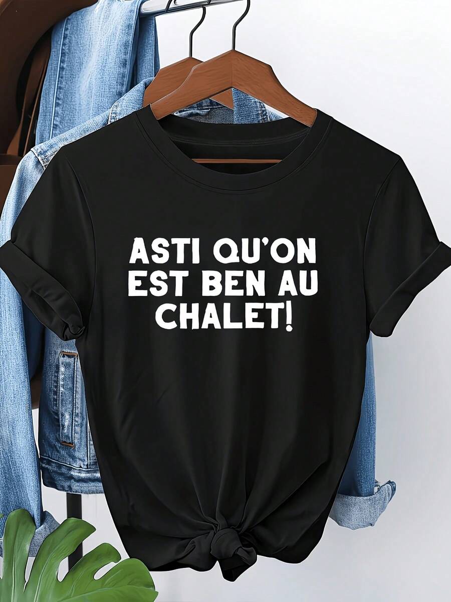 Women's Round Neck T-Shirt With The French Text Print "ASTI QU'ON EST BEN AU CHALET", A Humorous And Creative Design With A Casual Holiday Feel, Suitable For Spring, Summer And Autumn, Casual Style, Comfortable Fit, Fashionable Design, Versatile For Everyday Wear, Soft Fabric - 黑色 - 查看 1