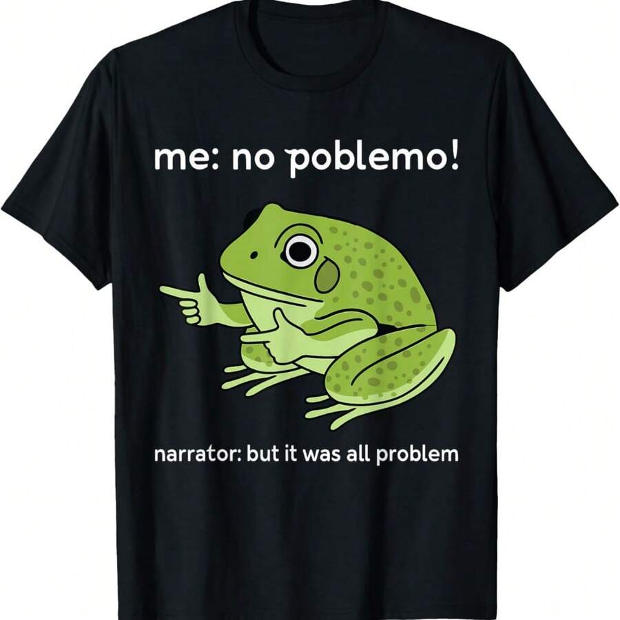 Funny Frog Me No Problemo Narrator But It Was All Problemo T-Shirt - Black - View 1