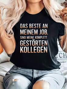 1 Funny And Self-Deprecating T-Shirt For Professionals, With The German Text "DAS BESTE AN MEINEMJOB, SIND MEINE KOMPLETT GESTÖRTEN KOLLEGEN" Printed On It, Plus Size, Fashionable Casual T-Shirt For Women With Round Neck For Spring/Summer, 180g, 100% Cotton. - 黑色 - 查看 1