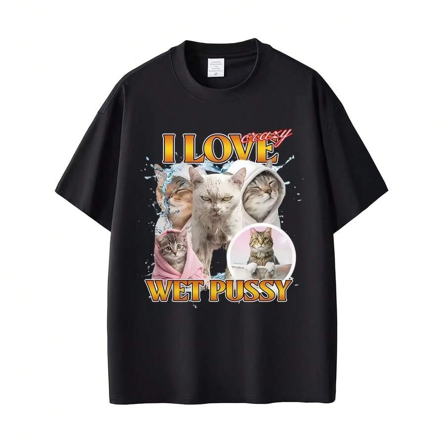 Camiseta divertida I Love Ciazy Wet Pussys Cat Meme 100% de algodón para hombre, camiseta de manga corta de gran tamaño con cuello redondo y gráficos Harajuku Y2k para mujer - forma - Ver 1